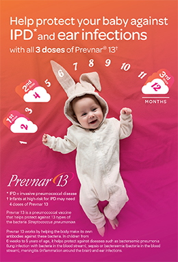 Help protect your baby against Invasive pneumococcal disease and ear infections with Prevnar13